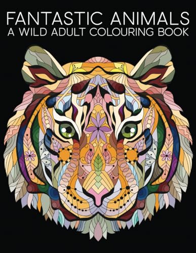 Fantastic Animals: A Wild Adult Colouring Book