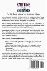 Knitting For Beginners: The A-Z Guide to Have You Knitting in 3 Days (Includes 15 Knitting Patterns) (Knitting Patterns in Black&White) Independently Published