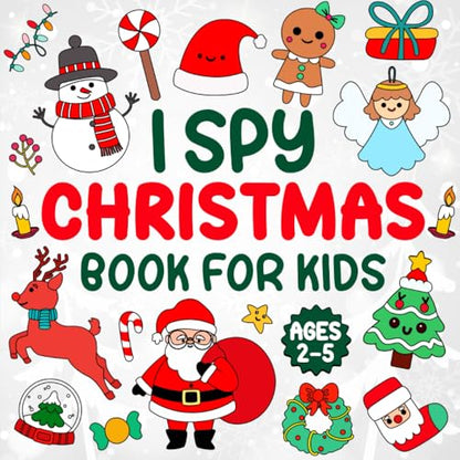 I Spy Christmas book for kids ages 2-5: A Fun Christmas Coloring and Interactive Guessing Game Book for Toddlers and Preschoolers.