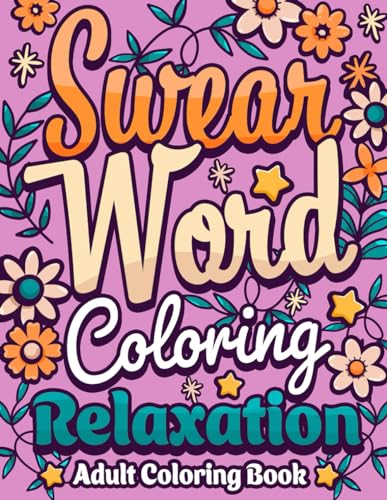 Swear Word Coloring Relaxation: Adult Coloring Book with Funny, Sarcastic & Motivational Quotes | Simple and Bold Designs (Swear Word Coloring Book Series) WoodArtSupply