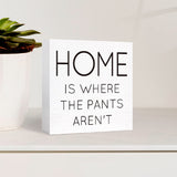 Funny Bathroom Wood Sign Home is Where the Pants Aren't Wood Block Sign for Bathroom Shelf Toilet Restroom Home Tabletop Desk Decor,Farmhouse Bathroom Wooden Box Sign SJNH