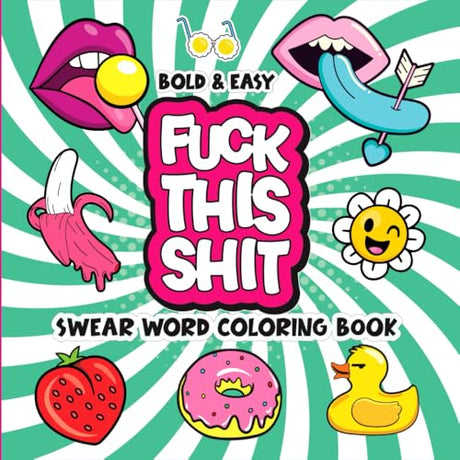 Swear Word Coloring Book Bold And Easy: Hilarious Funny Quotes Motivational Designs for Adults Stress Relief & Relaxation WoodArtSupply