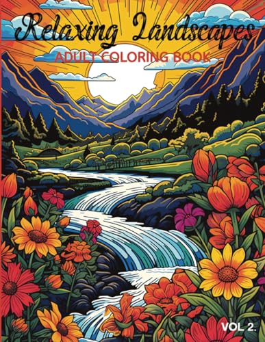 Relaxing Landscapes Adult Coloring Book Vol 2: Relaxing and Whimsical Landscapes for Coloring and Stress Relief | 60 Illustrations