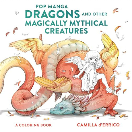Pop Manga Dragons and Other Magically Mythical Creatures: A Coloring Book Watson-Guptill