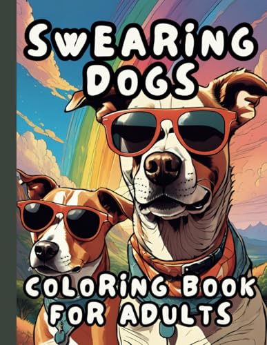 Swearing Dogs Coloring Book for Adults: Funny Coloring Pages with Cursing Dog Quotes for Relaxation and Stress Relief WoodArtSupply