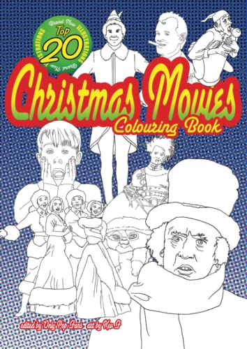 Christmas Movies Colouring Book - The Top 20 Best Seasonal Films for your coloring fun: 20 movies to colour, all original images & articles, fun for kids of all ages