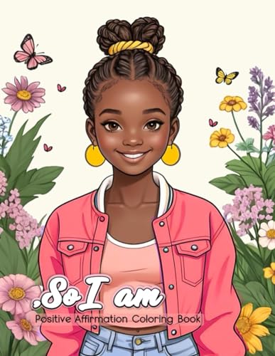 Positive Affirmation Coloring Book: Build Self-Esteem Confidence Coloring Book For Black Girls - Black Girl Coloring Book for Teen Girls With Positive Affirmations