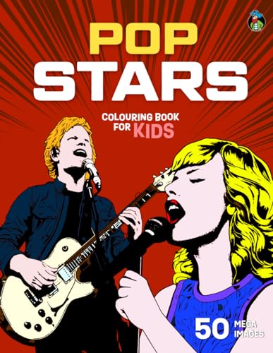 Pop Stars Colouring Book for Kids: 50 Amazing Images of Famous Singers, Rock Stars, and Legendary Music Artists for Children Aged 5-12 (Colouring Books for Children)