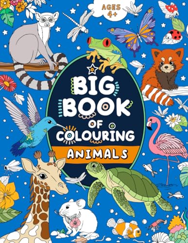 Big Book of Colouring: Animals: For Children Ages 4+ (Big Books of Colouring (Ages 4+))