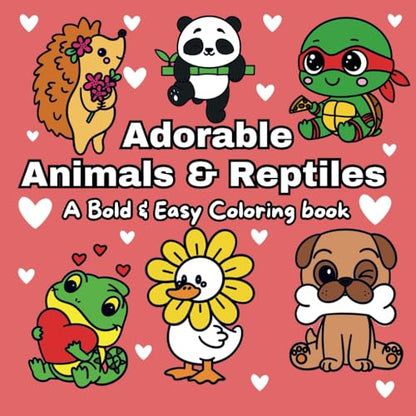 Adorable Animals & Reptiles: A Bold & Easy Coloring Book With Simple & Fun Designs For Both Kids & Adults