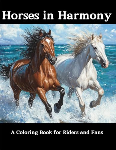 Horses in Harmony: A Colouring Book For Riders And Fans: Horse colouring book for kids and adults, perfect gift for horse lovers of every age. WoodArtSupply