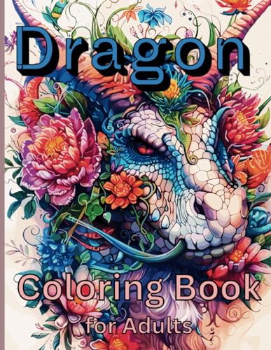 Dragon Coloring Book for Adults: Mythical and Fantasy Dragon 60+ Stress Relief Illustrations to Color for Adults WoodArtSupply