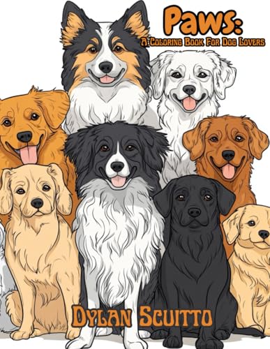 Paws A Coloring Book For Dog Lovers: Fun and informative Dog coloring and history book for all ages