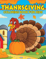 Thanksgiving Coloring Book for Kids: Super Cute and Cozy Easy Designs with Turkeys, Pumpkins, Pilgrims, Autumn Leaves, and Harvest Scenes! WoodArtSupply
