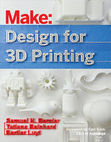 Design for 3D Printing: Scanning, Creating, Editing, Remixing, and Making in Three Dimensions Make Community, LLC