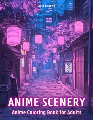 Anime Scenery: Anime Coloring Book for Adults with Japanese Garden, Vibrant Cityscape, Cozy Town, and Much More WoodArtSupply