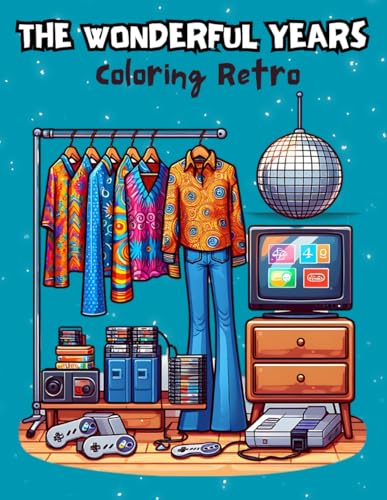 Retro Coloring Book For Adults: The Wonder Years, beautiful designs with representative objects from the 70s, 80s, 90s and 2000s that evoke very ... gift for relaxation and stress relief.