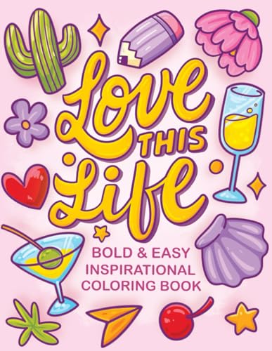 Love This Life Bold & Easy Inspirational Coloring Book: Simple Self Help and Motivational Quotes Coloring Book for Adults and Kids Relaxation WoodArtSupply