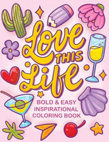 Love This Life Bold & Easy Inspirational Coloring Book: Simple Self Help and Motivational Quotes Coloring Book for Adults and Kids Relaxation WoodArtSupply