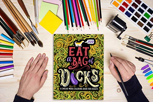 A Swear Word Coloring Book for Adults: Eat A Bag of D*cks