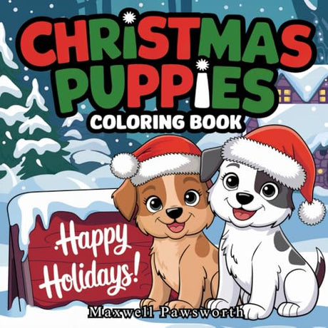 Christmas Puppies: 50 Comfy, Cozy, and Detailed Festive Puppy Coloring Book Pages for Quick Relaxation, Instant Holiday Fun, and the Ultimate Winter ... Teens, & Kids (Adorable Tails Coloring) WoodArtSupply