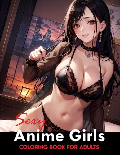 Sexy Anime Coloring Book:: Tempting and Naughty Girls, Intimate Encounters (Anime Sexy Coloring Book) WoodArtSupply