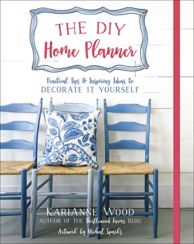 The DIY Home Planner: Practical Tips and Inspiring Ideas to Decorate It Yourself (Thistlewood Farms) - WoodArtSupply