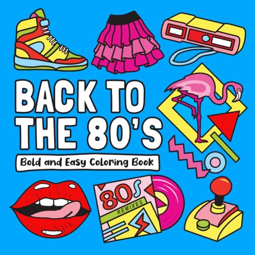 80's Coloring Book: 40 Bold and Easy 1980s Designs for Adults, Seniors and Kids. (Super Simple Coloring Books)