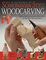 Art & Technique of Scandinavian-Style Woodcarving: Step-by-Step Instructions & Patterns for 40 Flat-Plane Carving Projects (Fox Chapel Publishing) Fox Chapel Publishing