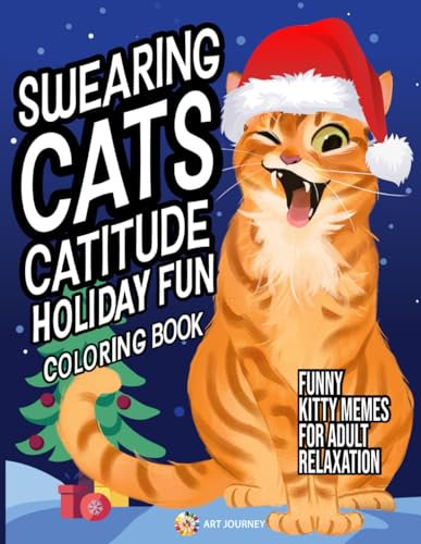 Swearing Cats Catitude Holiday Fun: Coloring Book of Funny Kitty Memes for Adult Relaxation WoodArtSupply