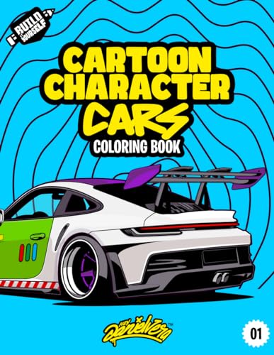 Cartoon Character Cars Coloring Book: Fun automotive adventure with 40 coloring pages for kids & teens Ages 6-18