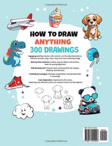 How To Draw Anything: 300 Drawings of Adorable Things, Animals, Food, Gifts, and other Amazing Items | Book For Kids WoodArtSupply