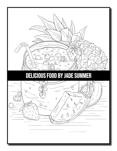 Delicious Food: An Adult Coloring Book with Decadent Desserts, Luscious Fruits, Relaxing Wines, Fresh Vegetables, Juicy Meats, Tasty Junk Foods, and More! WoodArtSupply