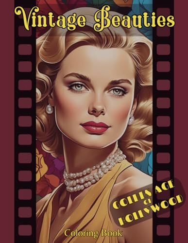 Vintage Beauties - Golden Age Of Hollywood Coloring Book: Nostalgic Adult Coloring Capturing the Glamour of Iconic Golden Era Movie Icons In Stunning ... & Gentlemen - Nostalgic Coloring Series)