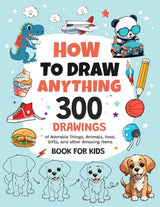 How To Draw Anything: 300 Drawings of Adorable Things, Animals, Food, Gifts, and other Amazing Items | Book For Kids WoodArtSupply