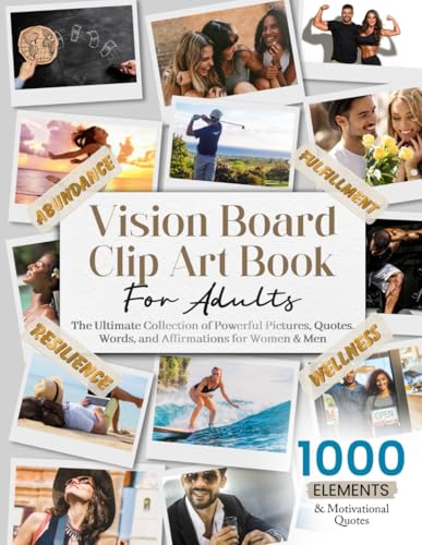 Vision Board Clip Art Book For Adults: The Ultimate Collection of 1000+ Powerful Pictures, Quotes, Words, and Affirmations for Women & Men (Vision Board Clip Art Book Kit and Supplies) WoodArtSupply