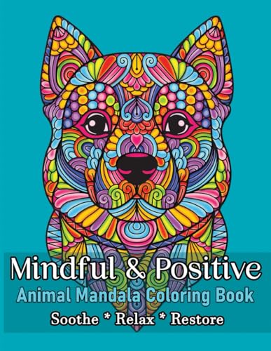 Mindful & Positive Animal Mandala Coloring Book: 50 Cheerful Animal Designs for Stress Relief and Relaxation WoodArtSupply