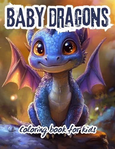Baby Dragons Coloring Book for Kids Ages 8-12: Unleash a world of magic, creativity, and adorable baby dragons! WoodArtSupply