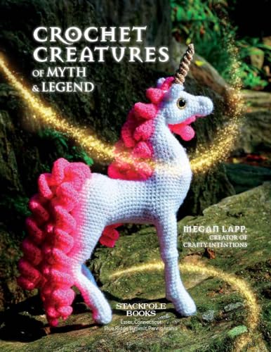 Crochet Creatures of Myth and Legend: 19 Designs Easy Cute Critters to Legendary Beasts WoodArtSupply