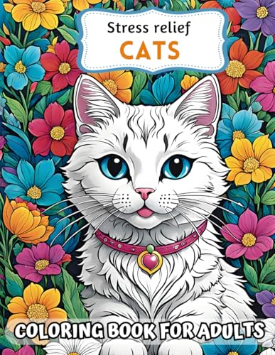 Stress Relief Cats: Coloring Book For Adults