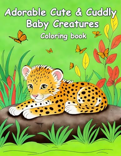 Adorable Cute & Cuddly Baby Creatures Coloring book: Relax and Unwind with Animal Illustrations for hours of coloring fun for all ages WoodArtSupply