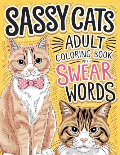 Sassy Cats: A Swearing Cats Coloring Book for Adults, Perfect for Cat Lovers, Relaxation, and Stress Relief WoodArtSupply