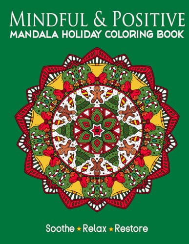 Mindful & Positive Mandala Holiday Coloring Book: 50 Beautiful Designs Filled With Holiday Cheer For Calm Christmas Relaxation and Stress Relief