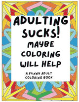 Adulting Sucks! Maybe Coloring Will Help: A Hilariously Relatable Adult Coloring Book: Laugh-Out-Loud Designs for Stress Relief and Fun WoodArtSupply