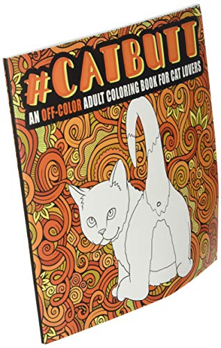 Cat Butt: An Off-Color Adult Coloring Book for Cat Lovers