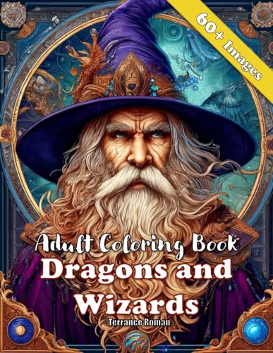 Adult Coloring Book Dragons and Wizards: Over 60 Fantasy Images of Dragons and Wizard (Adult Coloring Book Fantasy Series)