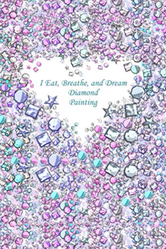 I Eat, Breathe, and Dream Diamond Painting: Deluxe Edition Log Book with Space for Photos [Shimmery Pastel Beads Design] WoodArtSupply