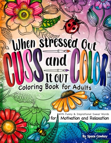 When Stressed Out Cuss and Color It Out: Coloring Book For Adults with Funny & Inspirational Swear Words for Motivation & Relaxation WoodArtSupply