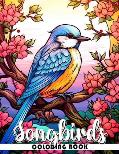 Songbirds Coloring Book: Fabulous Coloring Pages With Unique Illustrations Ideal Gift For All Ages Relaxation And Stress Relief Majosta