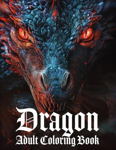 Dragon Adult Coloring Book: A Variety of Magical and Mythical Fantasy Dragons. Perfect for Stress Relief and Relaxation WoodArtSupply